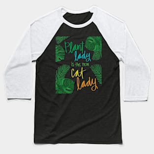 plant lady is the new cat lady Baseball T-Shirt